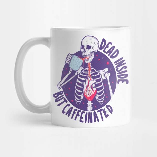 Dead Inside but Caffeinated Skeleton - Coffee Lover’s Delight by Jess Adams